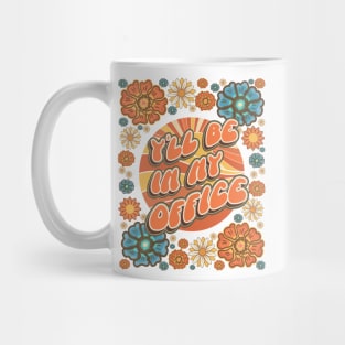 Mother day  plant lover groovy quote I`ll be in my office Mug